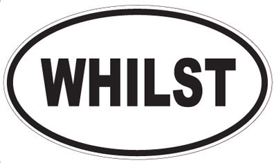 WHILST - Oval Sticker