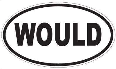WOULD - Oval Sticker