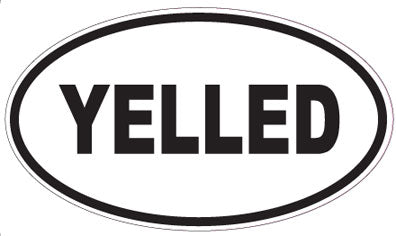 YELLED - Oval Sticker